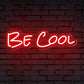 "Be Cool" Words Neon Sign for Room