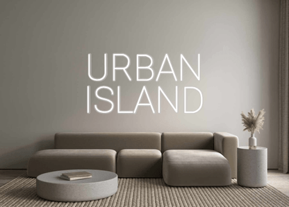 Custom Neon: URBAN
ISLAND