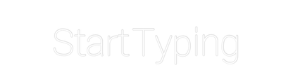 Custom Neon: Start Typing