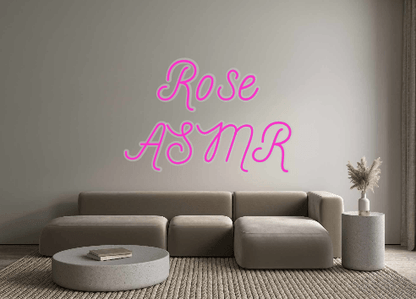 Custom Neon: Rose
ASMR