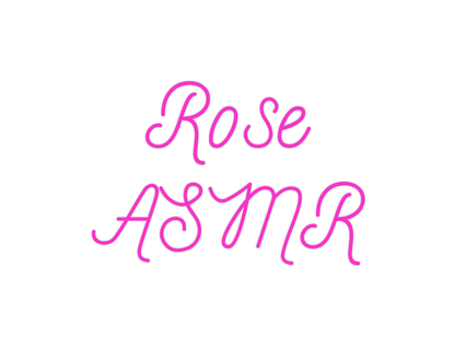 Custom Neon: Rose
ASMR