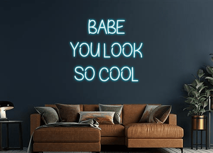 Design Your Own Sign Babe
you look...