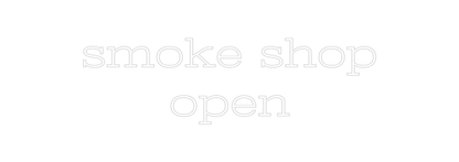 Design Your Own Sign smoke shop
open