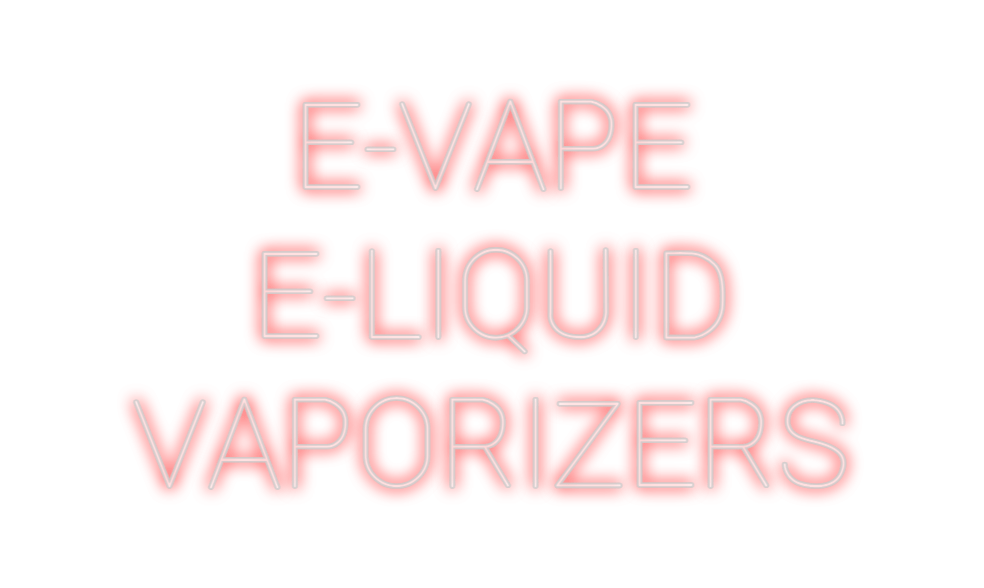 Design Your Own Sign E-VAPE
E-LIQU...