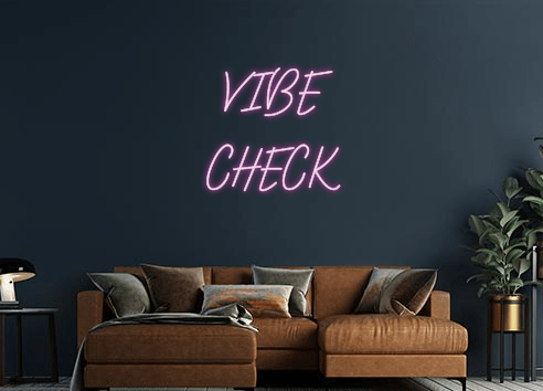 Design Your Own Sign VIBE
CHECK