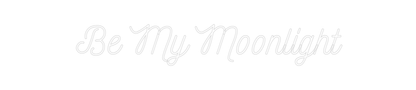 Design Your Own Sign Be My Moonlight