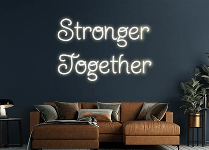 Design Your Own Sign Stronger 
Tog...