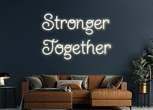 Design Your Own Sign Stronger 
Tog...