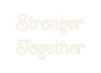 Design Your Own Sign Stronger 
Tog...