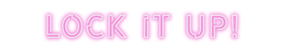 Design Your Own Sign Lock it UP!