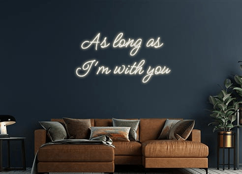 Design Your Own Sign As long as
I'...