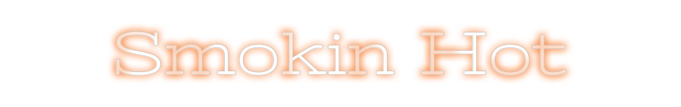 Design Your Own Sign Smokin Hot