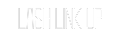 Design Your Own Sign LASH LINK UP