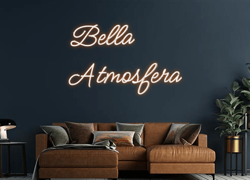 Design Your Own Sign Bella 
Atmosf...
