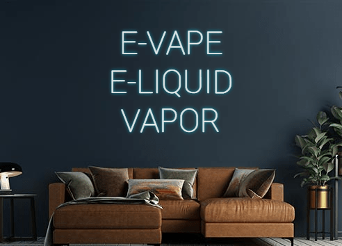 Design Your Own Sign E-VAPE
E-LIQU...