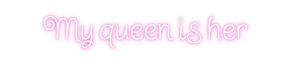 Design Your Own Sign My queen is her