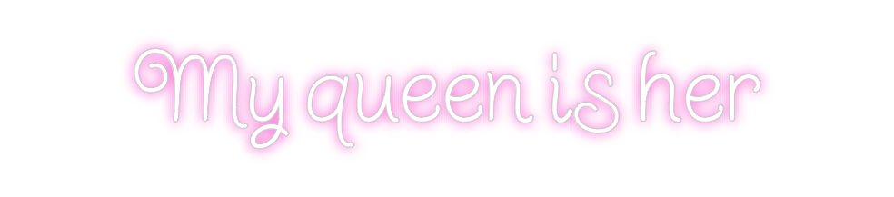 Design Your Own Sign My queen is her