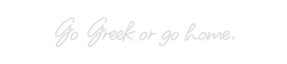 Design Your Own Sign Go Greek or g...