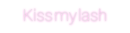 Design Your Own Sign Kiss my lash