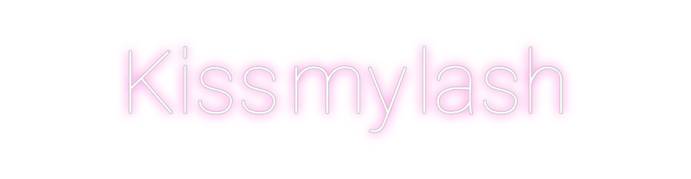 Design Your Own Sign Kiss my lash